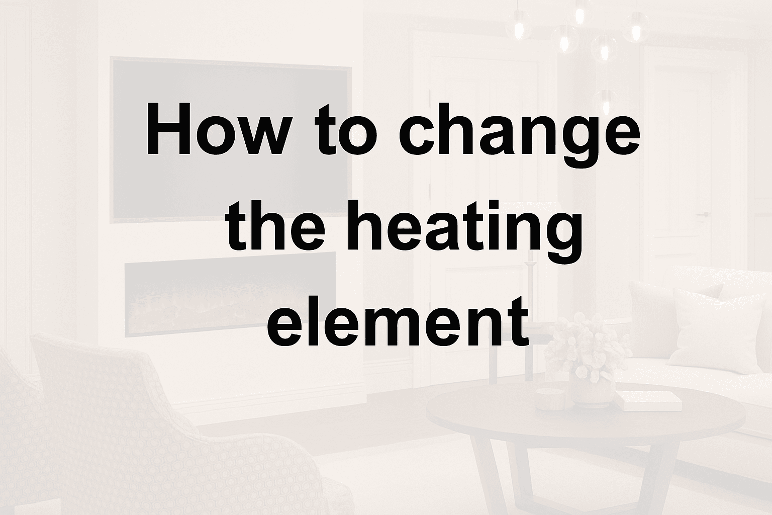 How to change the heating element